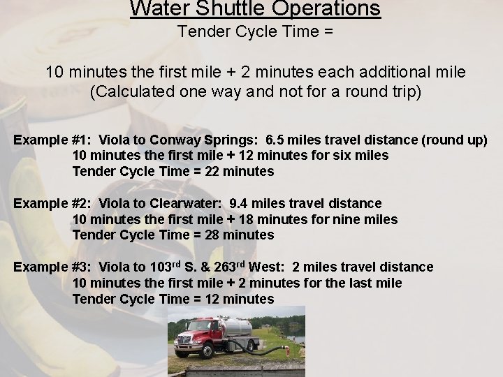 Water Shuttle Operations Tender Cycle Time = 10 minutes the first mile + 2