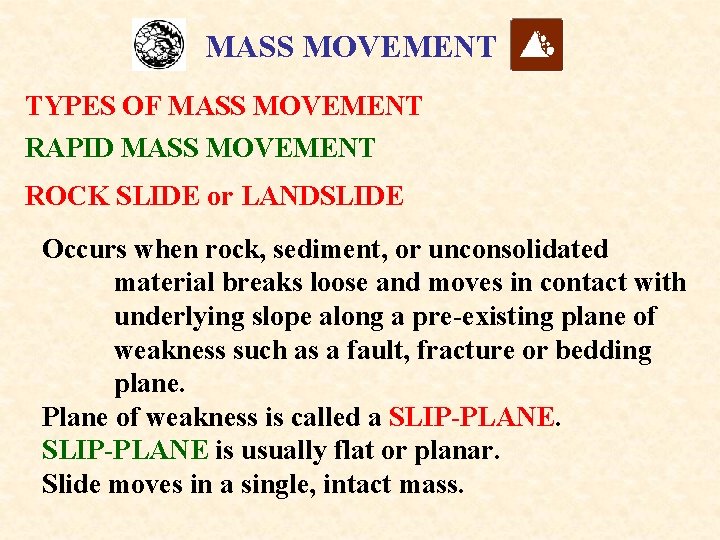 MASS MOVEMENT TYPES OF MASS MOVEMENT RAPID MASS MOVEMENT ROCK SLIDE or LANDSLIDE Occurs