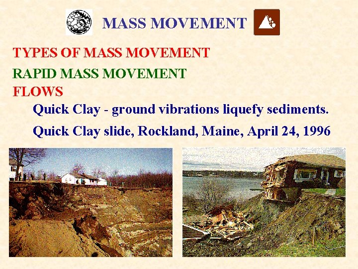 MASS MOVEMENT TYPES OF MASS MOVEMENT RAPID MASS MOVEMENT FLOWS Quick Clay - ground