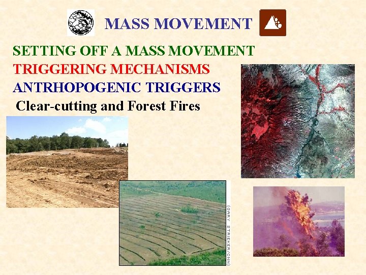 MASS MOVEMENT SETTING OFF A MASS MOVEMENT TRIGGERING MECHANISMS ANTRHOPOGENIC TRIGGERS Clear-cutting and Forest