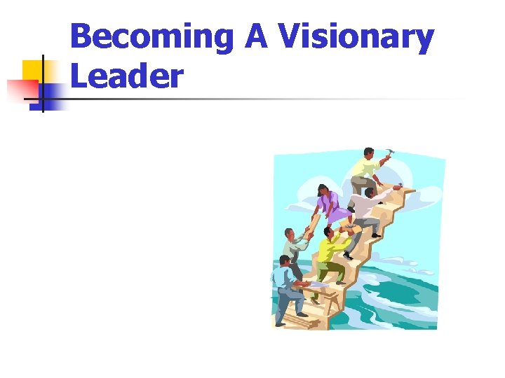 Becoming A Visionary Leader 