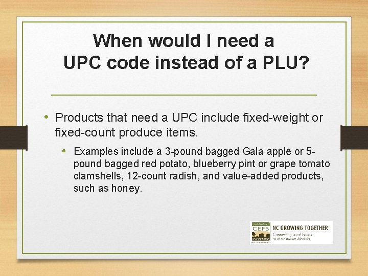 When would I need a UPC code instead of a PLU? • Products that