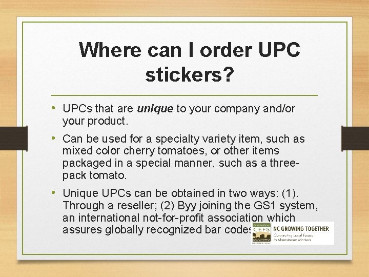 Where can I order UPC stickers? • UPCs that are unique to your company