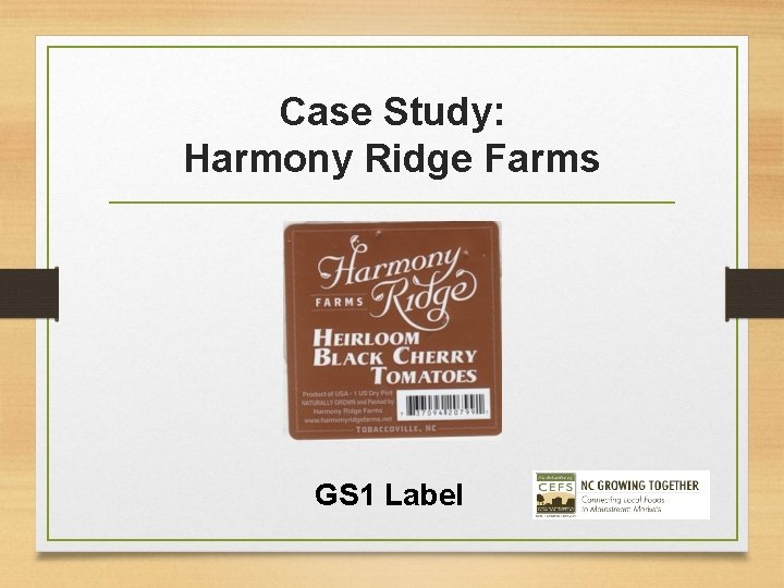 Case Study: Harmony Ridge Farms GS 1 Label 