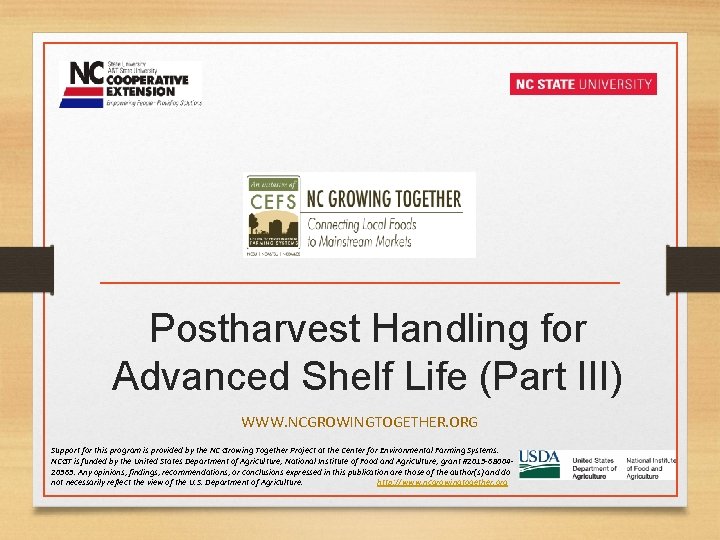 Postharvest Handling for Advanced Shelf Life (Part III) WWW. NCGROWINGTOGETHER. ORG Support for this