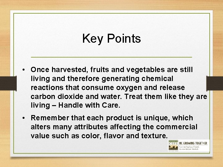 Key Points • Once harvested, fruits and vegetables are still living and therefore generating