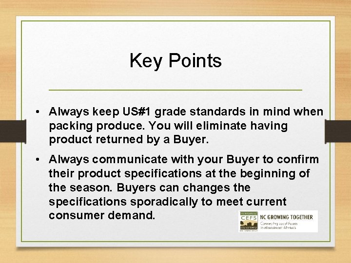 Key Points • Always keep US#1 grade standards in mind when packing produce. You