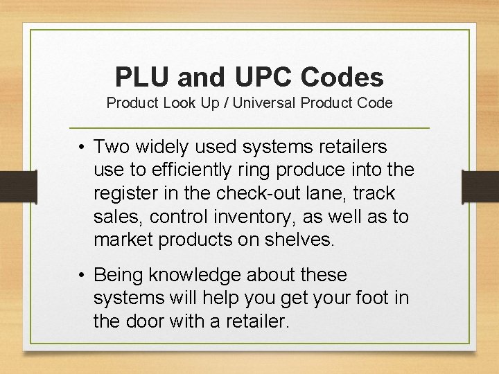 PLU and UPC Codes Product Look Up / Universal Product Code • Two widely