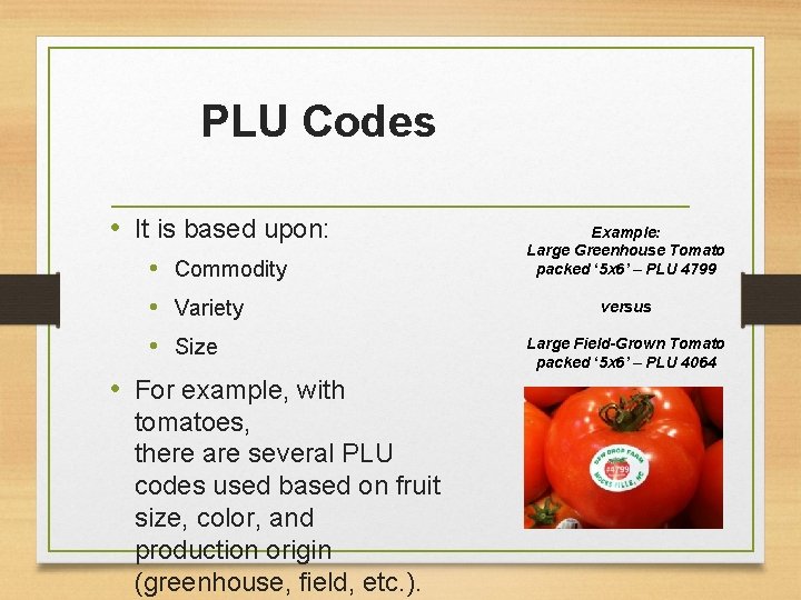PLU Codes • It is based upon: • Commodity • Variety • Size •