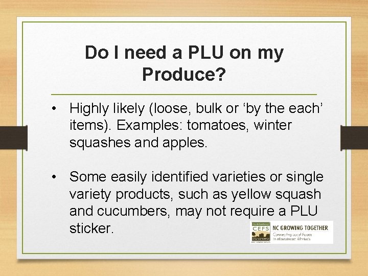 Do I need a PLU on my Produce? • Highly likely (loose, bulk or