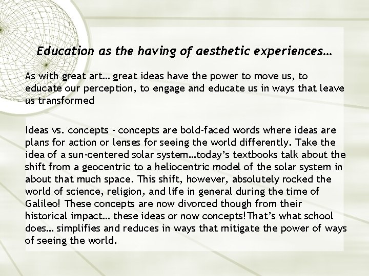 Education as the having of aesthetic experiences… As with great art… great ideas have