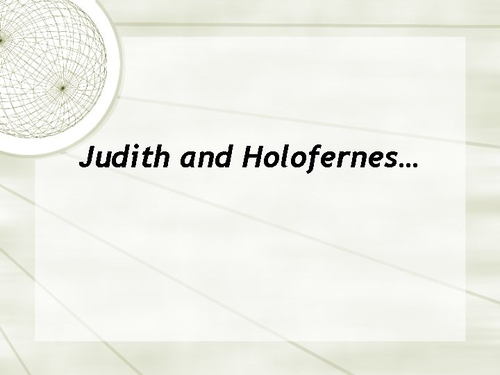 Judith and Holofernes… 