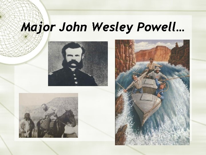 Major John Wesley Powell… 