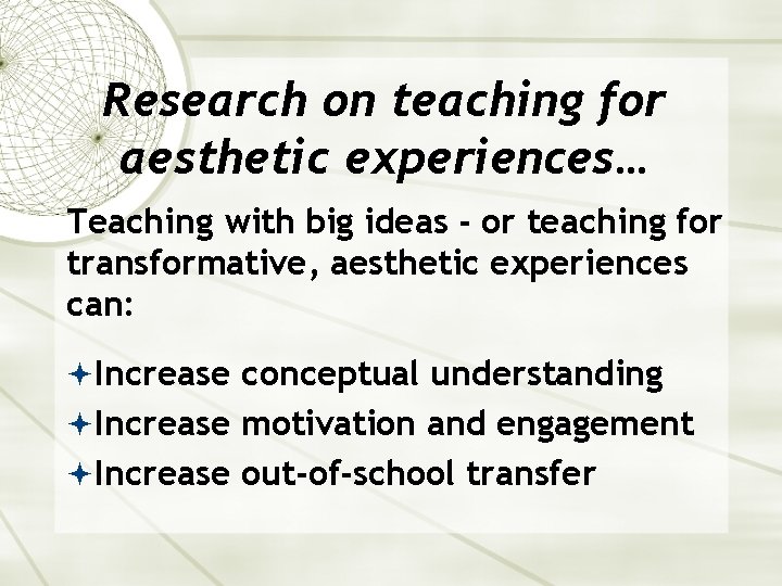 Research on teaching for aesthetic experiences… Teaching with big ideas - or teaching for