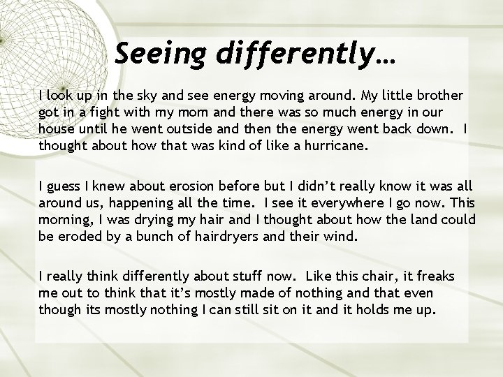Seeing differently… I look up in the sky and see energy moving around. My