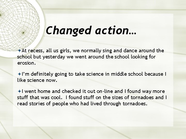 Changed action… At recess, all us girls, we normally sing and dance around the