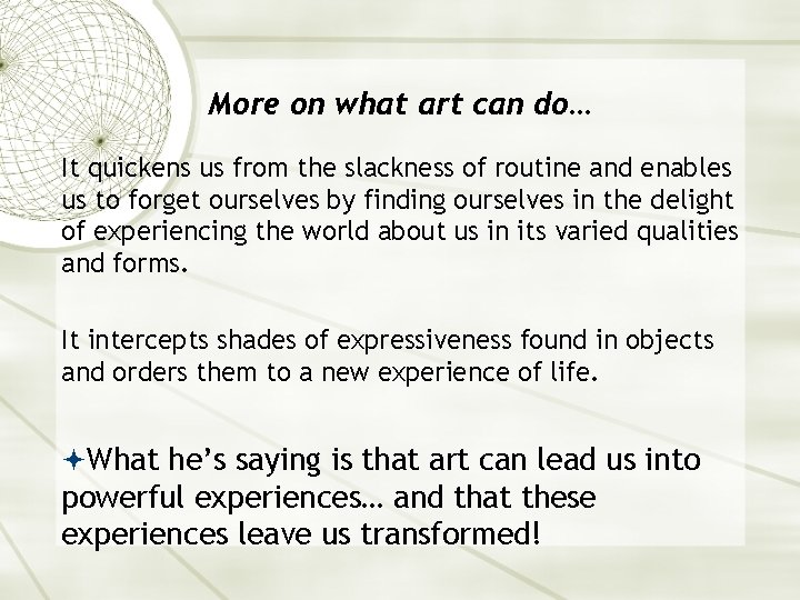 More on what art can do… It quickens us from the slackness of routine