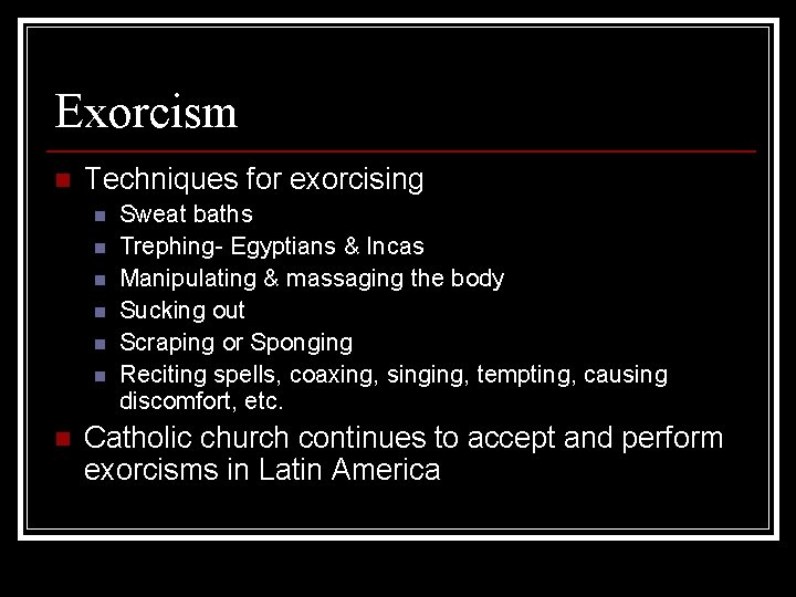 Exorcism n Techniques for exorcising n n n n Sweat baths Trephing- Egyptians &