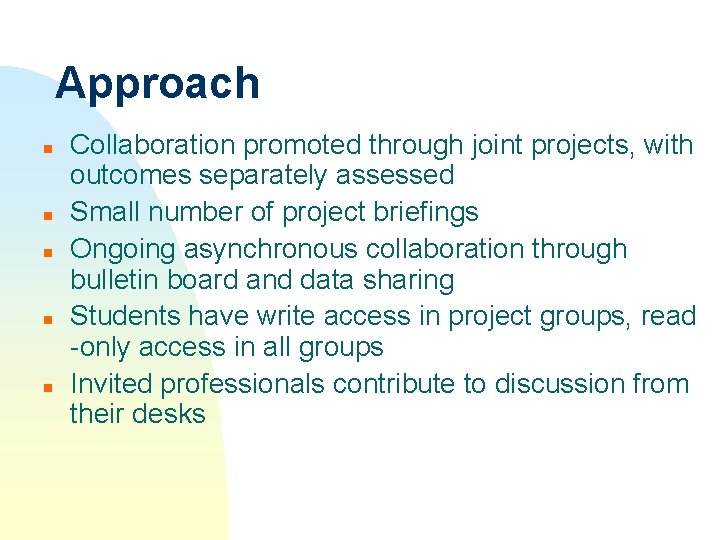 Approach n n n Collaboration promoted through joint projects, with outcomes separately assessed Small