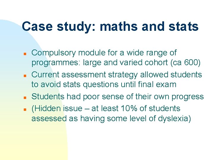 Case study: maths and stats n n Compulsory module for a wide range of