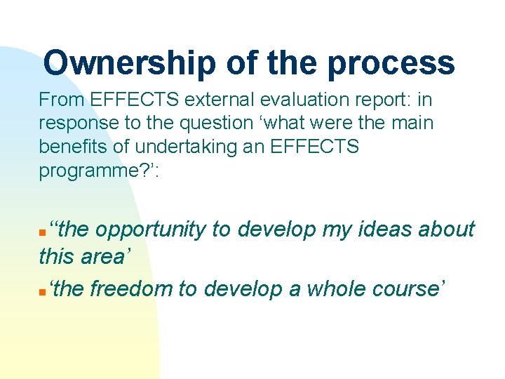 Ownership of the process From EFFECTS external evaluation report: in response to the question
