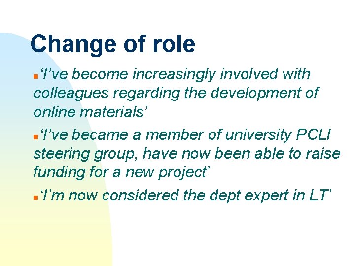 Change of role ‘I’ve become increasingly involved with colleagues regarding the development of online