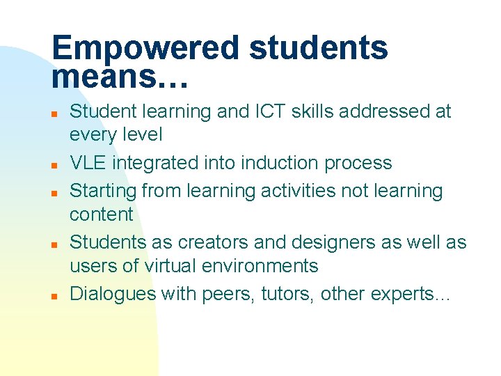 Empowered students means… n n n Student learning and ICT skills addressed at every