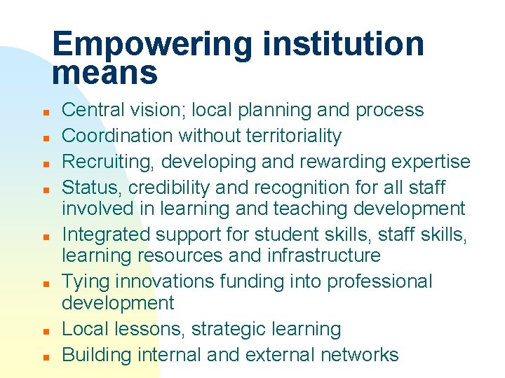 Empowering institution means n n n n Central vision; local planning and process Coordination