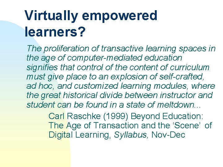 Virtually empowered learners? The proliferation of transactive learning spaces in the age of computer-mediated