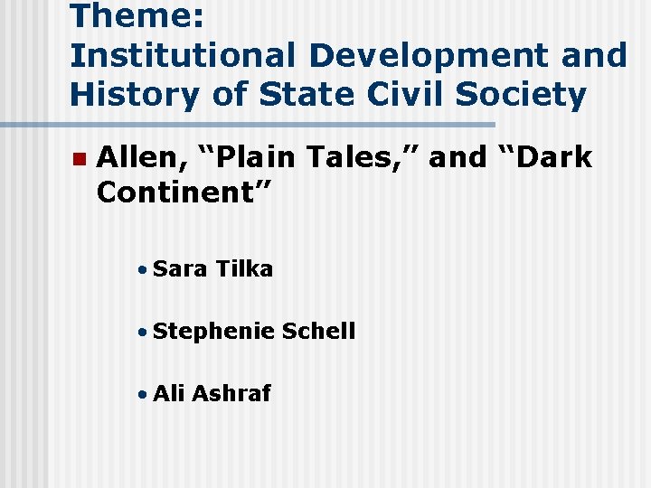 Theme: Institutional Development and History of State Civil Society n Allen, “Plain Tales, ”