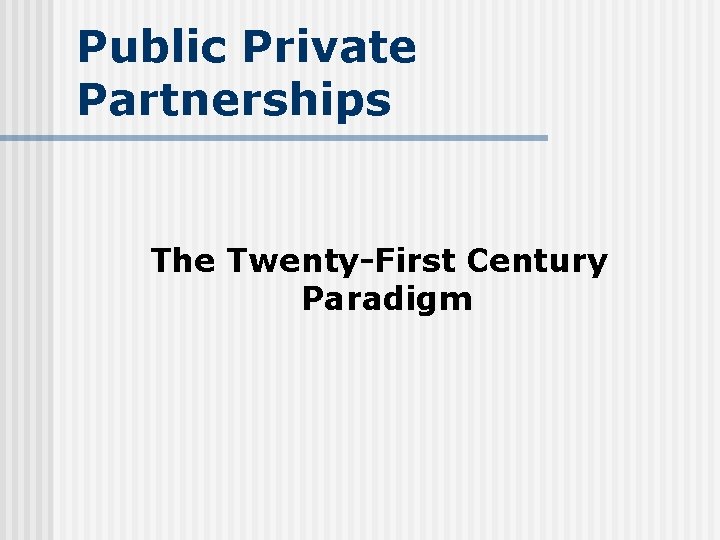 Public Private Partnerships The Twenty-First Century Paradigm 