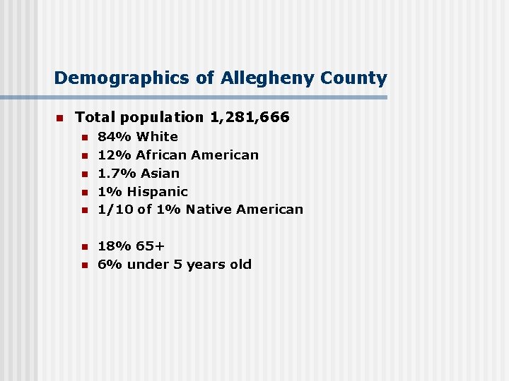 Demographics of Allegheny County n Total population 1, 281, 666 n n n n