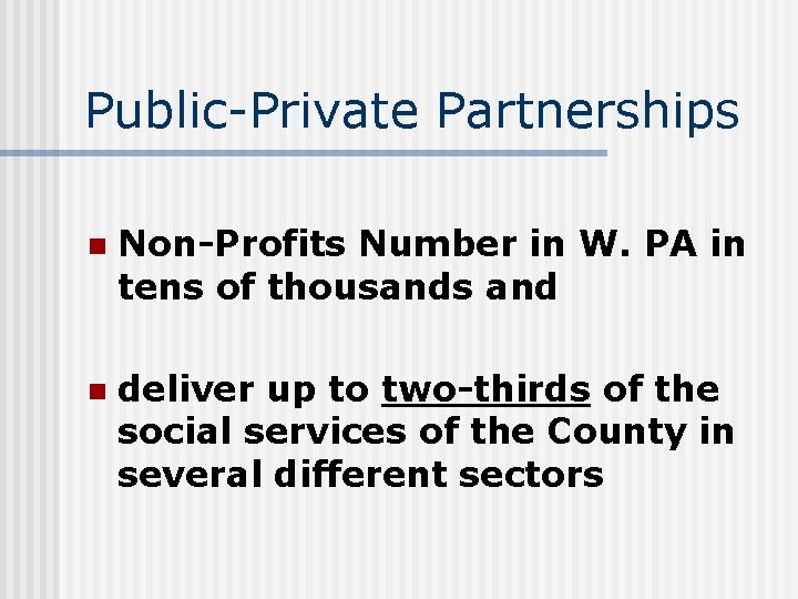 Public-Private Partnerships n Non-Profits Number in W. PA in tens of thousands and n