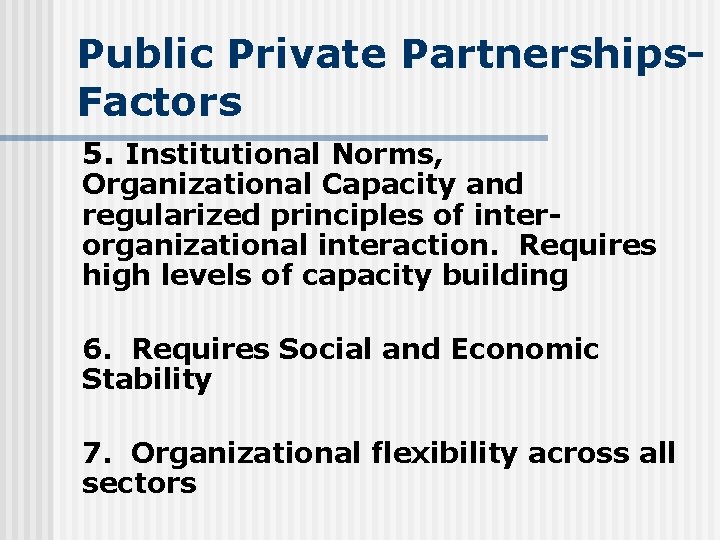 Public Private Partnerships. Factors 5. Institutional Norms, Organizational Capacity and regularized principles of interorganizational