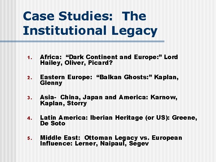 Case Studies: The Institutional Legacy 1. Africa: “Dark Continent and Europe: ” Lord Hailey,