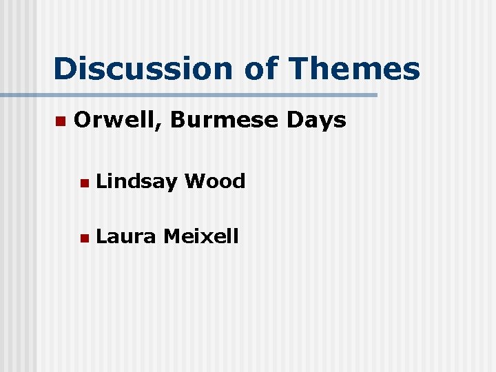 Discussion of Themes n Orwell, Burmese Days n Lindsay Wood n Laura Meixell 