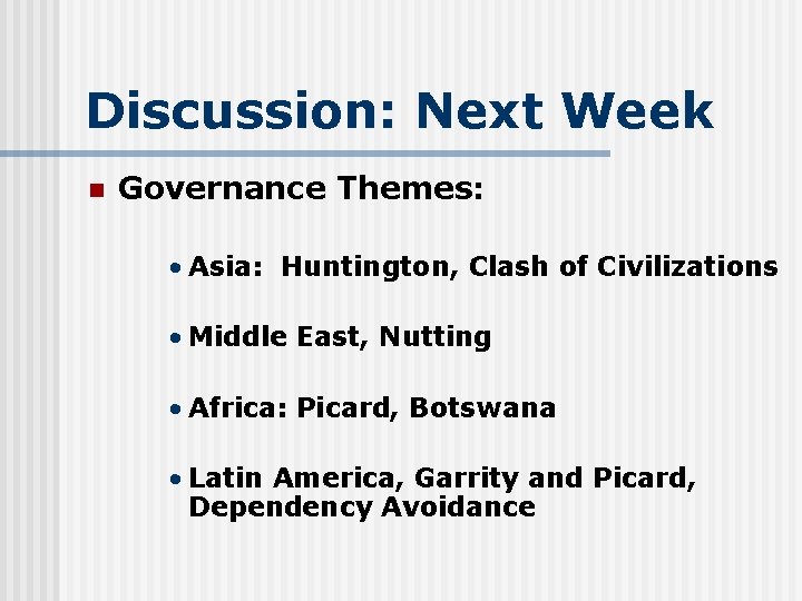 Discussion: Next Week n Governance Themes: • Asia: Huntington, Clash of Civilizations • Middle