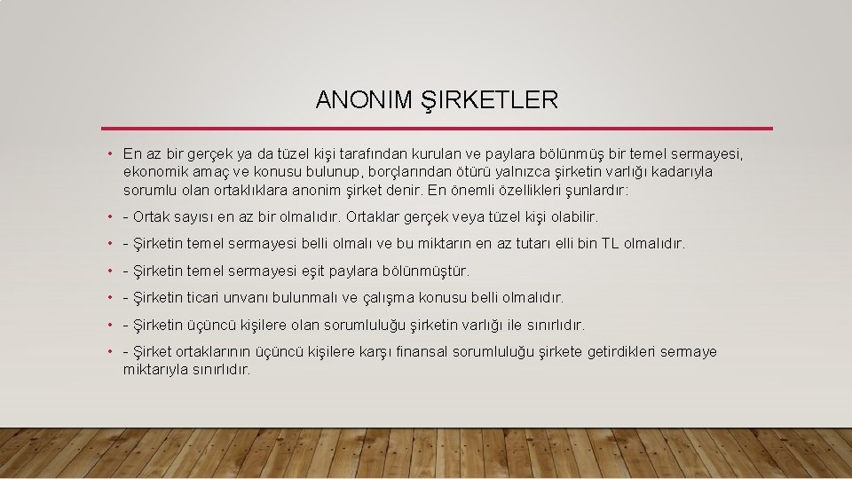 ANONIM ŞIRKETLER • En az bir gerçek ya da tüzel kişi tarafından kurulan ve