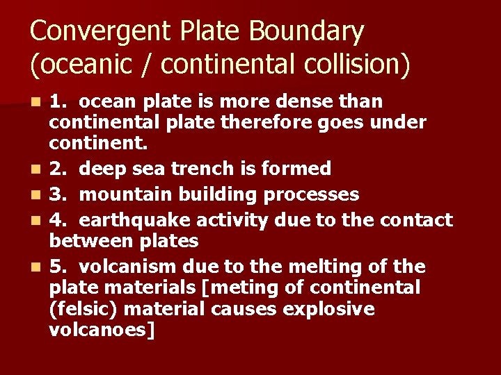 Convergent Plate Boundary (oceanic / continental collision) n n n 1. ocean plate is