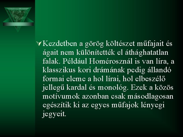 Ú Kezdetben a görög költészet műfajait és ágait nem különítették el áthághatatlan falak. Például