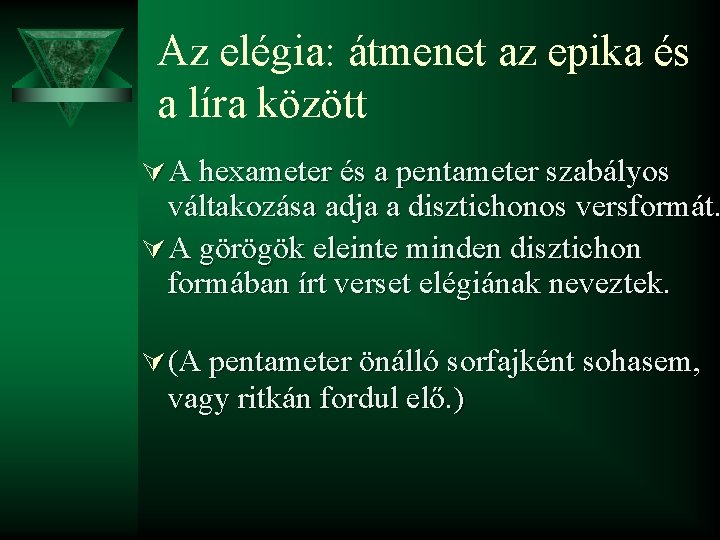 Az elégia: átmenet az epika és a líra között Ú A hexameter és a