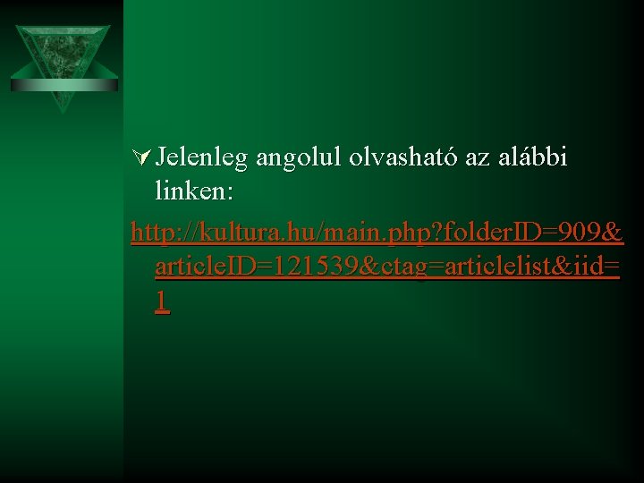 Ú Jelenleg angolul olvasható az alábbi linken: http: //kultura. hu/main. php? folder. ID=909& article.