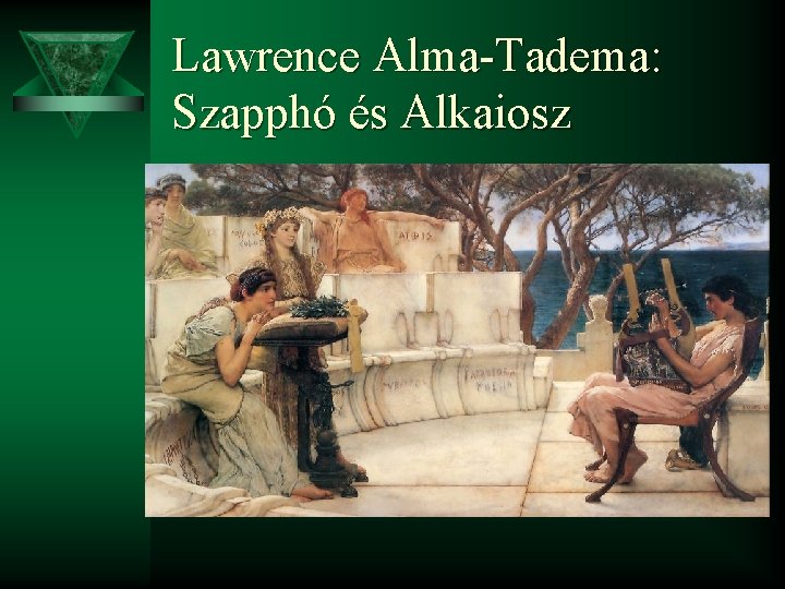 Lawrence Alma-Tadema: Szapphó és Alkaiosz 