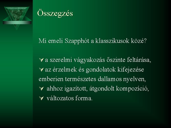 Összegzés Mi emeli Szapphót a klasszikusok közé? Ú a szerelmi vágyakozás őszinte feltárása, Ú