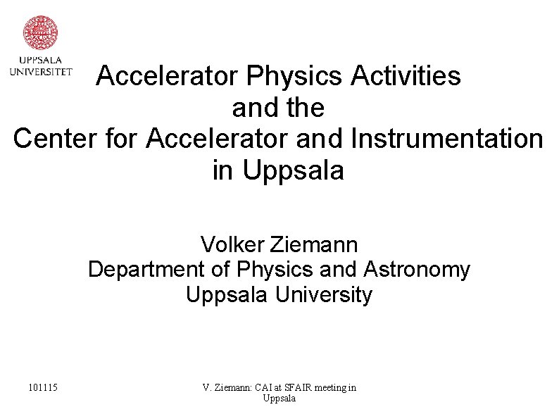 Accelerator Physics Activities and the Center for Accelerator and Instrumentation in Uppsala Volker Ziemann