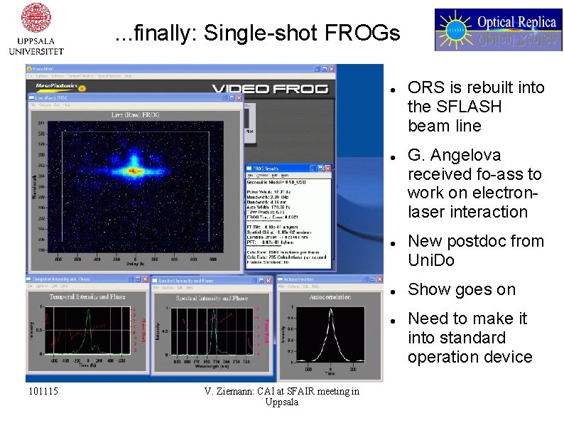 . . . finally: Single-shot FROGs 101115 V. Ziemann: CAI at SFAIR meeting in
