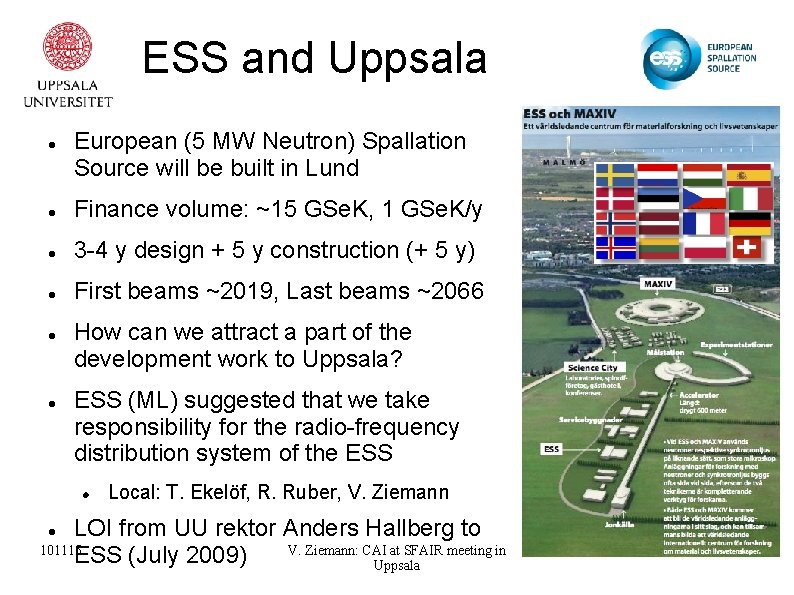 ESS and Uppsala European (5 MW Neutron) Spallation Source will be built in Lund