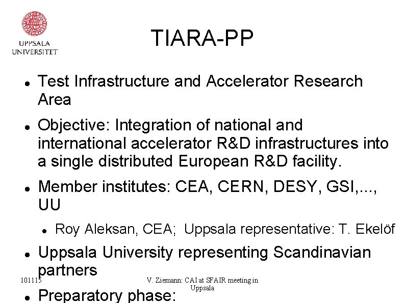 TIARA-PP Test Infrastructure and Accelerator Research Area Objective: Integration of national and international accelerator