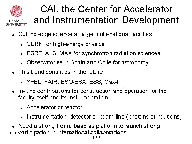 CAI, the Center for Accelerator and Instrumentation Development Cutting edge science at large multi-national