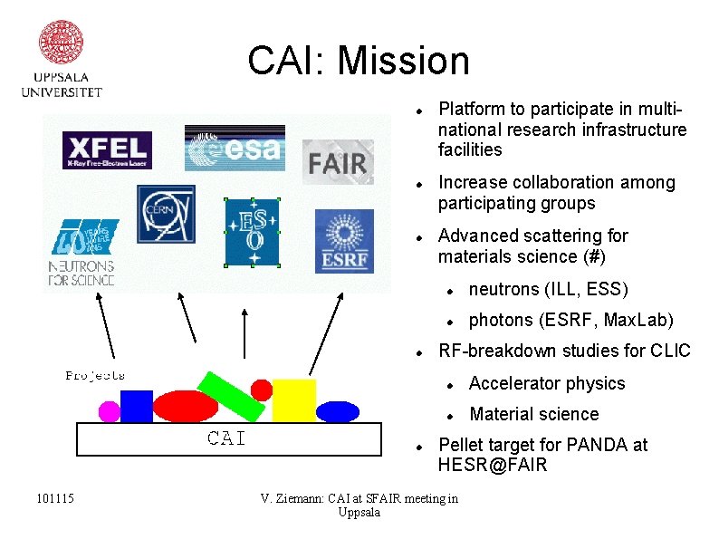 CAI: Mission 101115 Platform to participate in multinational research infrastructure facilities Increase collaboration among
